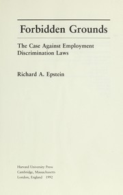 Cover of: Forbidden grounds: the caseagainst employment discrimination laws