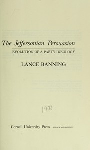 Cover of: The Jeffersonian persuasion: evolution of a party ideology