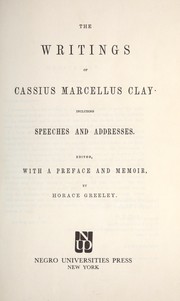 Cover of: The writings of Cassius Marcellus Clay: including speeches and addresses.