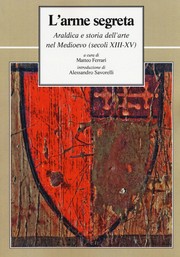 Cover of: L'arme segreta: Araldica e storia dell'arte nel Medioevo (secoli XIII-XV)