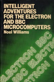 Cover of: Intelligent Adventures For The Electron And BBC Microcomputers by Noel Williams