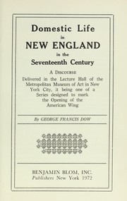 Cover of: Domestic life in New England in the seventeenth century: a discourse.