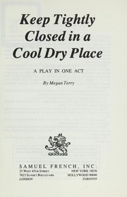 Cover of: Keep tightly closed in a cool dry place by Megan Terry