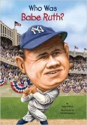 Who was Babe Ruth? by Joan Holub