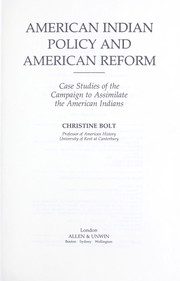Cover of: American Indian policy and American reform: case studies of the campaign to assimilate the American Indians