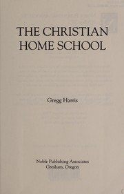 The Christian home school by Gregg Harris