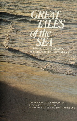 Great tales of the sea by selected and condensed by the editors of the Reader's digest.