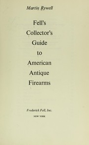 Fell's collector's guide to American antique firearms by Rywell, Martin