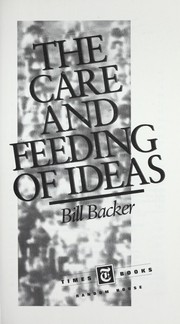Cover of: The care and feeding of ideas