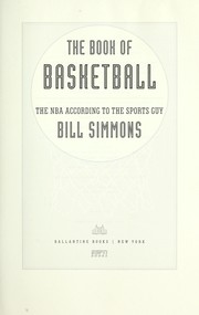 Cover of: The book of basketball: the NBA according to the sports guy