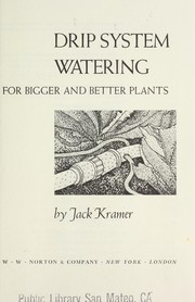 Cover of: Drip system watering for bigger and better plants by Jack Kramer