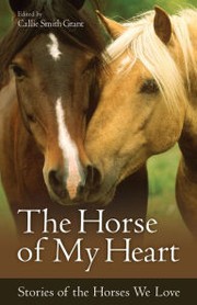 The Horse of My Heart by Callie Smith Grant