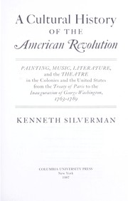 A cultural history of the American Revolution by Kenneth Silverman