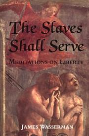 Cover of: The slaves shall serve: meditations on liberty