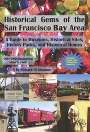 Cover of: Historical Gems of the  San Francisco Bay Area: A Guide to Museums, Historical Sites, History parks, and Historical Homes