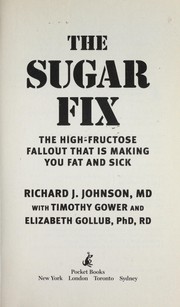 Cover of: The sugar fix : the high-fructose fallout that is making you fat and sick