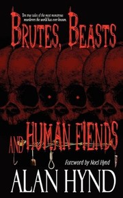 Cover of: Brutes, beasts and human fiends
