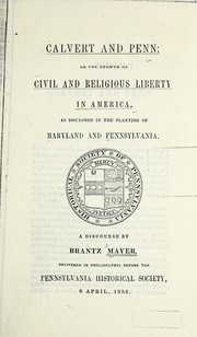 Cover of: Calvert and Penn: or the growth of civil and religious liberty in America, as disclosed in the planting of Maryland and Pennsylvania