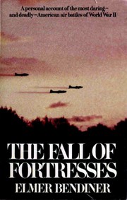 Cover of: The fall of fortresses by Elmer Bendiner