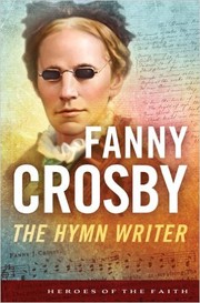 Cover of: Fanny Crosby: The Hymn Writer