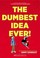 Cover of: The Dumbest Idea Ever