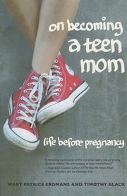 On becoming a teen mom by Mary Patrice Erdmans