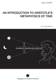 Cover of: AN INTRODUCTION TO ARISTOTLE’S METAPHYSICS OF TIME: Historical research into the mythological and astronomical conceptions that preceded Aristotle’s philosophy