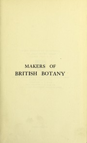 Makers of British botany : a collection of biographies by living botanists by Oliver, F. W.