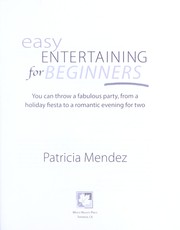 Cover of: Easy entertaining for beginners: you can throw a fabulous party, from holiday fiesta to a romantic evening for two