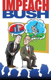 Cover of: Impeach Bush!: A Funny Li'l Graphical Novel About The Worstest Pres'dent In The History of Forevar (Blatant Biography Series, 1)