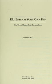 Cover of: ER-- enter at your own risk: how to avoid the dangers inside emergency rooms