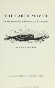 Cover of: The earth moved: on the remarkable achievements of earthworms
