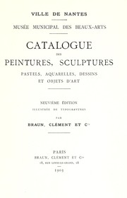 Catalogue des peintures, sculptures, pastels, aquarelles, dessins et objets d'art by Nantes (France). Musée des beaux-arts