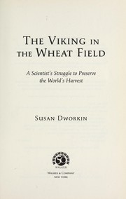 Cover of: The Viking in the wheat field: a scientist's struggle to preserve the world's harvest