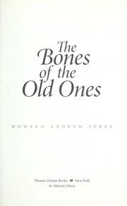 The bones of the old ones by Howard A. Jones