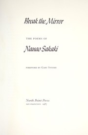 Cover of: Break the mirror : the poems of Nanao Sakaki by 