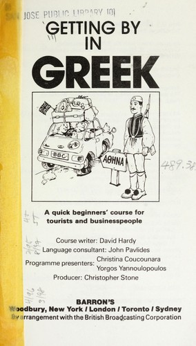 Getting by in Greek : a quick beginners' course for tourists and business people by