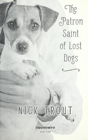 Cover of: The patron saint of lost dogs by Nick Trout