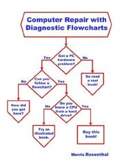 Cover of: Computer Repair with Diagnostic Flowcharts: Troubleshooting PC Hardware Problems from Boot Failure to Poor Performance