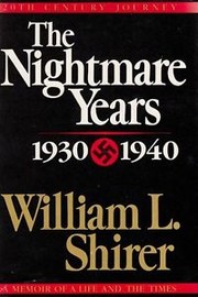 The Nightmare Years 1930-1940 (20th Century Journey by William L. Shirer