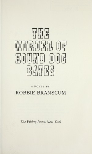 The murder of Hound Dog Bates : a novel by