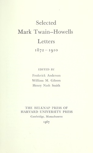 Selected Mark Twain-Howells letters, 1872-1910.
