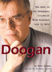Cover of: Doogan: the best of the newspaper columnist Alaskans love to hate