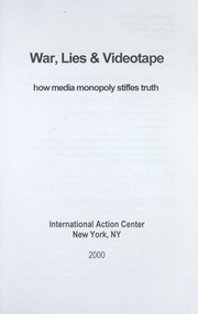 Cover of: War, lies & videotape : how media monopoly stifles truth