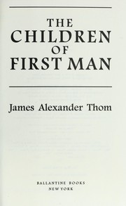 The children of first man by James Alexander Thom