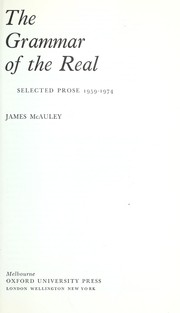 Cover of: The grammar of the real: selected prose, 1959-1974