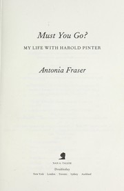 Cover of: Must you go?: my life with Harold Pinter