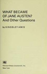Cover of: What became of Jane Austen? And other questions. by Kingsley Amis