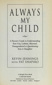 Cover of: Always my child : a parent's guide to understanding your gay, lesbian, bisexual, transgendered, or questioning son or daughter