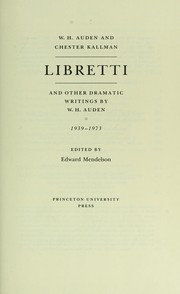 Cover of: Libretti and other dramatic writings by W.H. Auden, 1939-1973